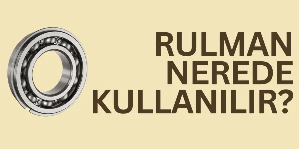 Rulman Nerede Kullanılır?
